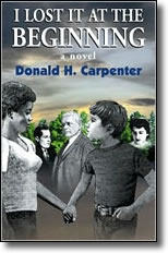 I Lost It At The Beginning byt Donald H Carpenter