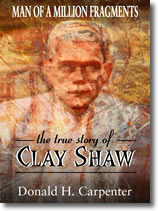 Man of a Million Fragments: The True Story of Clay Shaw